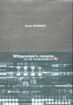 Wittgenstein's Remarks on the Foundations of AI by Stuart G. Shanker