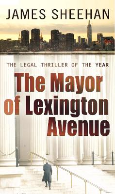The Mayor of Lexington Avenue by James Sheehan