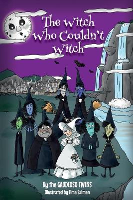 The Witch Who Couldn't Witch by The Gaudioso Twins