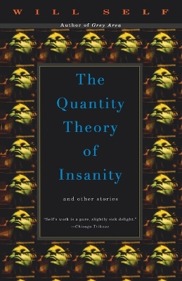The Quantity Theory of Insanity by Will Self