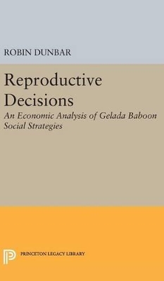 Reproductive Decisions: An Economic Analysis of Gelada Baboon Social Strategies by Robin I. M. Dunbar