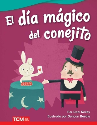 El d a m gico del conejito (Bunny's Magic Day) book