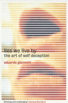 The Lies We Live by: The Art of Self Deception book