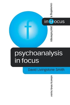 Psychoanalysis in Focus by David Livingstone Smith