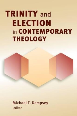 Trinity and Election in Contemporary Theology book