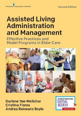 Assisted Living Administration and Management: Effective Practices and Model Programs in Elder Care book