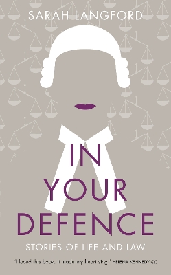 In Your Defence: True Stories of Life and Law by Sarah Langford