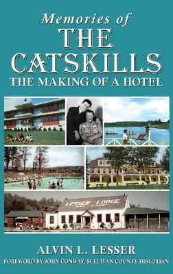 Memories of the Catskills: The Making of a Hotel book