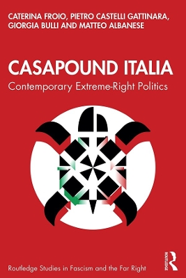CasaPound Italia: Contemporary Extreme-Right Politics by Caterina Froio