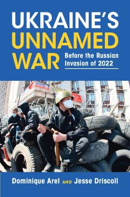 Ukraine's Unnamed War: Before the Russian Invasion of 2022 book