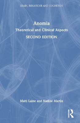 Anomia: Theoretical and Clinical Aspects by Matti Laine