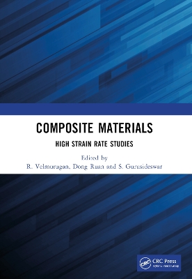 Composite Materials: High Strain Rate Studies by R. Velmurugan