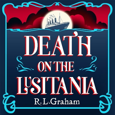 Death on the Lusitania: An Agatha Christie-Inspired WW1 Mystery on a Luxury Ocean Liner book