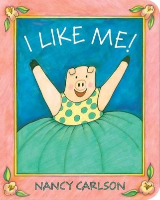 I Like Me! by Nancy Carlson