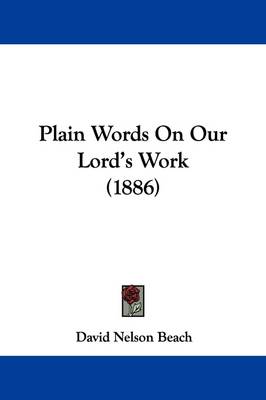 Plain Words On Our Lord's Work (1886) book