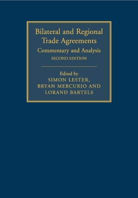 Bilateral and Regional Trade Agreements: Volume 1: Commentary and Analysis by Simon Lester