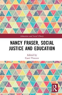 Nancy Fraser, Social Justice and Education by Carol Vincent