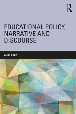 Educational Policy, Narrative and Discourse by Allan Luke