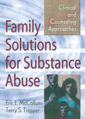 Family Solutions for Substance Abuse: Clinical and Counseling Approaches book