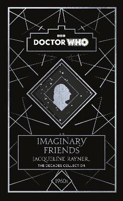 Doctor Who: Imaginary Friends: a 1960s story by Doctor Who