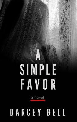 A A Simple Favor by Darcey Bell