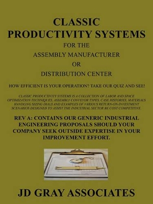 Classic Productivity Systems for the Assembly Manufacturer or Distribution Center: How Efficient is Your Operation? Take our Quiz and See! by Jd Gray Associates