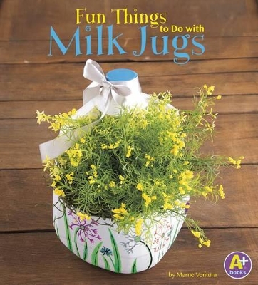 Fun Things to Do with Milk Jugs by Marne Ventura