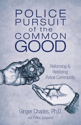 Police Pursuit of the Common Good by Ginger Charles