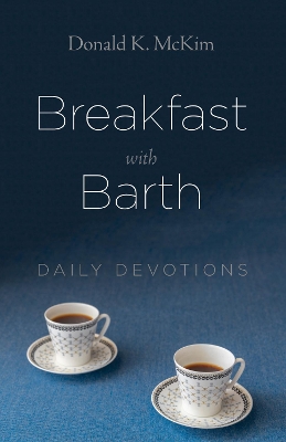 Breakfast with Barth by Donald K McKim