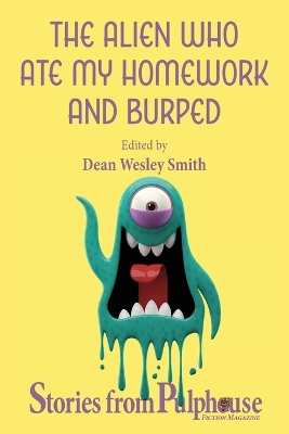 The Alien Who Ate My Homework and Burped: Stories from Pulphouse Fiction Magazine book