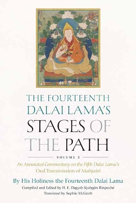 The Fourteenth Dalai Lama's Stages of the Path, Volume 2: An Annotated Commentary on the Fifth Dalai Lama's Oral Transmission of Mañjusri book