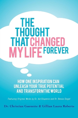 Thought That Changed My Life Forever by Dr Christian Guenette
