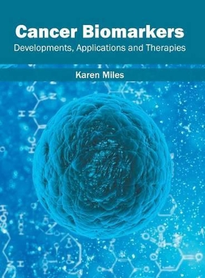 Cancer Biomarkers: Developments, Applications and Therapies book