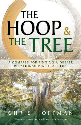 The Hoop and the Tree: A Compass for Finding a Deeper Relationship with All Life book