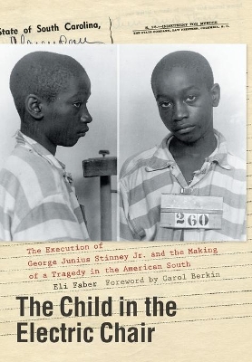 The Child in the Electric Chair: The Execution of George Junius Stinney Jr. and the Making of a Tragedy in the American South book