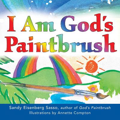 I Am God's Paintbrush by Rabbi Sandy Eisenberg Sasso