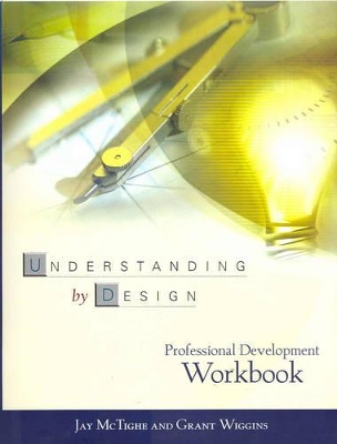 Understanding by Design: Professional Development Workbook by Jay McTighe