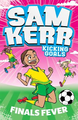 Finals Fever: Sam Kerr: Kicking Goals #4 book