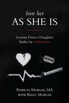 Love Her As She Is: Lessons from a Daughter Stolen by Addictions book