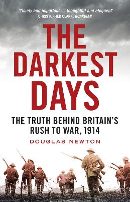 The Darkest Days: The Truth Behind Britain’s Rush to War, 1914 book