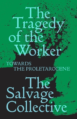 The Tragedy of the Worker: Towards the Proletarocene book