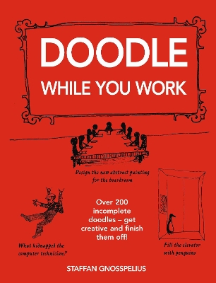 Doodle While You Work by Staffan Gnosspelius