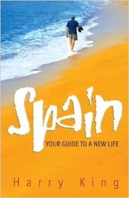 Spain: Your Guide To A New Life book