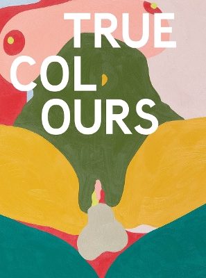 True Colours: Helen Beard/Sadie Laska/Boo Saville book