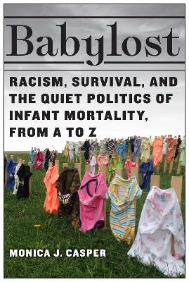 Babylost: Racism, Survival, and the Quiet Politics of Infant Mortality, from A to Z book