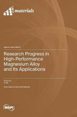 Research Progress in High-Performance Magnesium Alloy and Its Applications book