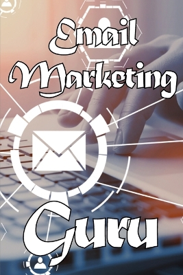 email marketing guru: Email marketing best practices Ideal for marketers. book