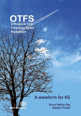 Orthogonal Time Frequency Space Modulation: OTFS a waveform for 6G by Dr. Suvra Sekhar Das