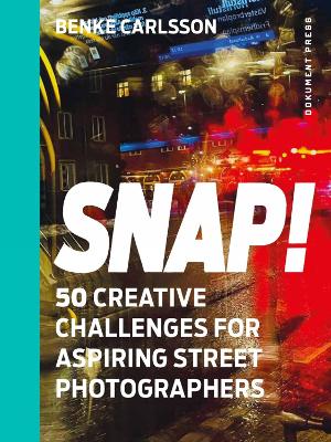 Snap!: 50 Creative Challenges for Aspiring Street Photographers book