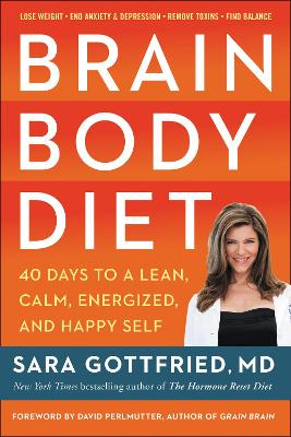 Brain Body Diet: 40 Days to a Lean, Calm, Energized, and Happy Self book